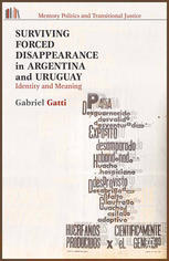 Surviving Forced Disappearance In Argentina And Uruguay Identity And Meaning Gabriel Gatti Auth