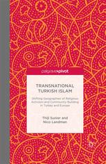 Transnational Turkish Islam Shifting Geographies Of Religious Activism And Community Building In Turkey And Europe Thijl Sunier