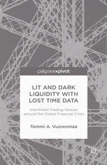 Lit And Dark Liquidity With Lost Time Data Interlinked Trading Venues Around The Global Financial Crisis Tommi A Vuorenmaa Auth