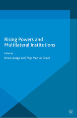 Rising Powers And Multilateral Institutions Dries Lesage Thijs Van De Graaf Eds