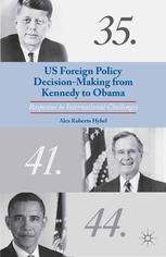 Us Foreign Policy Decisionmaking From Kennedy To Obama Responses To International Challenges Alex Roberto Hybel Auth