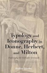 Typology And Iconography In Donne Herbert And Milton Fashioning The Self After Jeremiah Reuben Sánchez Auth