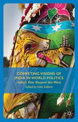 Competing Visions Of India In World Politics Indias Rise Beyond The West Kate Sullivan Eds