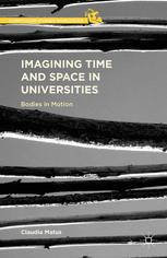 Imagining Time And Space In Universities Bodies In Motion Claudia Matus Auth