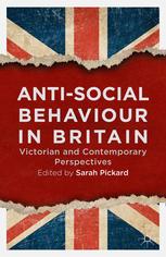 Antisocial Behaviour In Britain Victorian And Contemporary Perspectives Sarah Pickard Eds