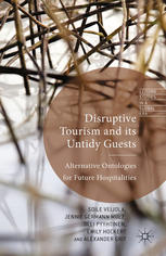 Disruptive Tourism And Its Untidy Guests Alternative Ontologies For Future Hospitalities Soile Veijola