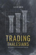 Trading Thalesians What The Ancient World Can Teach Us About Trading Today Saeed Amen Auth