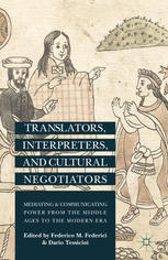 Translators Interpreters And Cultural Negotiators Mediating And Communicating Power From The Middle Ages To The Modern Era Federico M Federici