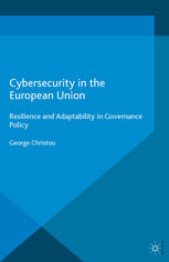 Cybersecurity In The European Union Resilience And Adaptability In Governance Policy George Christou Auth