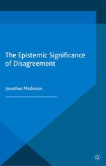 The Epistemic Significance Of Disagreement Jonathan Matheson Auth