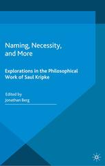 Naming Necessity And More Explorations In The Philosophical Work Of Saul Kripke Jonathan Berg Eds