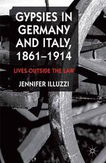 Gypsies In Germany And Italy 18611914 Lives Outside The Law Jennifer Illuzzi Auth