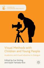 Visual Methods With Children And Young People Academics And Visual Industries In Dialogue Eve Stirling