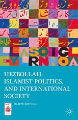 Hezbollah Islamist Politics And International Society Filippo Dionigi Auth
