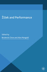 žižek And Performance Broderick Chow Alex Mangold Eds