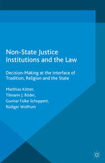 Nonstate Justice Institutions And The Law Decisionmaking At The Interface Of Tradition Religion And The State Matthias Ktter