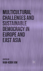 Multicultural Challenges And Sustainable Democracy In Europe And East Asia Namkook Kim Eds