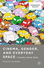 Cinema Gender And Everyday Space Comedy Italian Style Natalie Fullwood Auth
