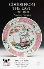 Goods From The East 16001800 Trading Eurasia Maxine Berg