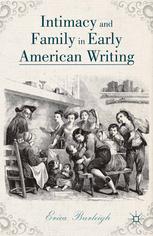 Intimacy And Family In Early American Writing Erica Burleigh Auth