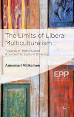 The Limits Of Liberal Multiculturalism Towards An Individuated Approach To Cultural Diversity Annamari Vitikainen Auth