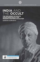 India And The Occult The Influence Of South Asian Spirituality On Modern Western Occultism Gordan Djurdjevic Auth