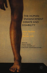 The Human Enhancement Debate And Disability New Bodies For A Better Life Miriam Eilers