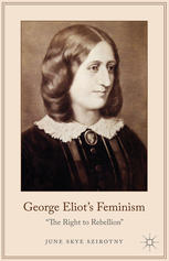 George Eliots Feminism The Right To Rebellion June Skye Szirotny Auth
