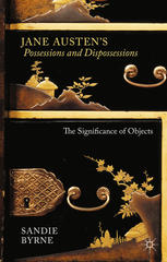 Jane Austens Possessions And Dispossessions The Significance Of Objects Sandie Byrne Auth