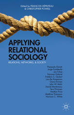 Applying Relational Sociology Relations Networks And Society Franois Dpelteau