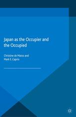Japan As The Occupier And The Occupied Christine De Matos Mark E Caprio Eds