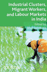 Industrial Clusters Migrant Workers And Labour Markets In India Shuji Uchikawa Eds