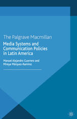Media Systems And Communication Policies In Latin America Manuel Alejandro Guerrero
