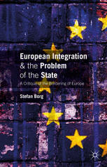 European Integration And The Problem Of The State A Critique Of The Bordering Of Europe Stefan Borg Auth