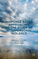 Response Based Approaches To The Study Of Interpersonal Violence Margareta Hydn