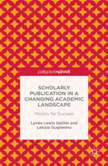Scholarly Publication In A Changing Academic Landscape Models For Success Lyne Lewis Gaillet