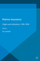 Marine Insurance Origins And Institutions 13001850 A B Leonard Eds