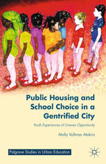 Public Housing And School Choice In A Gentrified City Youth Experiences Of Uneven Opportunity Molly Vollman Makris Auth