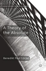 A Theory Of The Absolute Benedikt Paul Gcke Auth