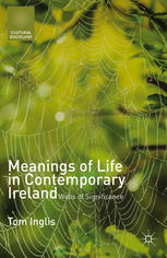 Meanings Of Life In Contemporary Ireland Webs Of Significance Tom Inglis Auth