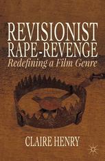 Revisionist Raperevenge Redefining A Film Genre Claire Henry Auth
