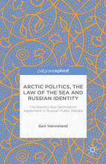 Arctic Politics The Law Of The Sea And Russian Identity The Barents Sea Delimitation Agreement In Russian Public Debate Geir Hnneland Auth