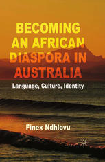 Becoming An African Diaspora In Australia Language Culture Identity Finex Ndhlovu Auth