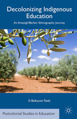 Decolonizing Indigenous Education An Amazighberber Ethnographic Journey Si Belkacem Taieb Auth
