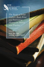 The Perils Of Print Culture Book Print And Publishing History In Theory And Practice Jason Mcelligott
