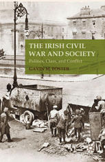 The Irish Civil War And Society Politics Class And Conflict Gavin M Foster Auth