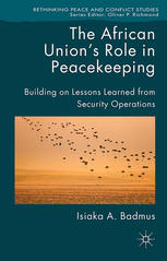 The African Unions Role In Peacekeeping Building On Lessons Learned From Security Operations Isiaka A Badmus Auth