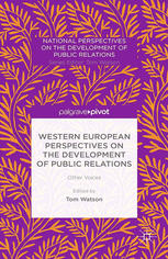 Western European Perspectives On The Development Of Public Relations Other Voices Tom Watson Eds