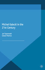 Micha Kalecki In The 21st Century Jan Toporowski Ukasz Mamica Eds