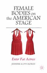 Female Bodies On The American Stage Enter Fat Actress Jenniferscott Mobley Auth